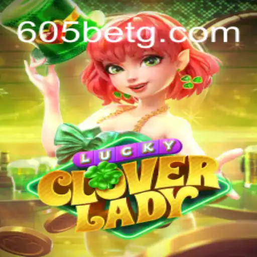 Descubra o Fascinante Mundo de LuckyCloverLady no 605bet