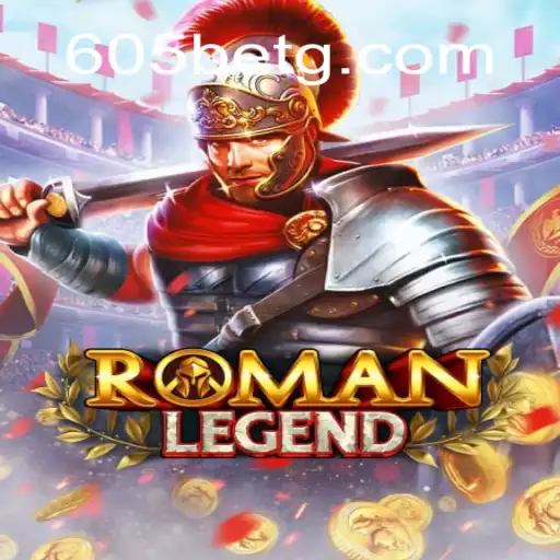 Descubra o Fascinante Mundo de RomanLegend com 605bet